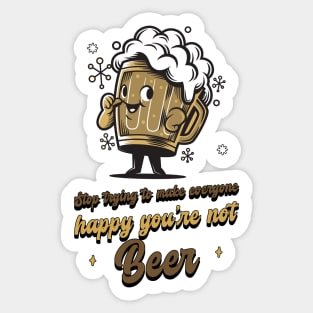 Beer make everyone happy Sticker